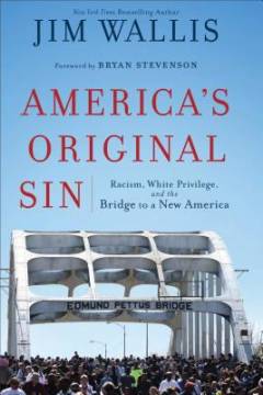 America's original sin : racism, white privilege, and the bridge to a new America