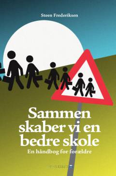 Sammen skaber vi en bedre skole : en håndbog for forældre