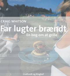 Far lugter brændt : en bog om at grille