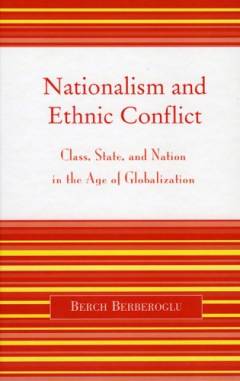Nationalism and ethnic conflict : class, state, and nation in the age of globalization