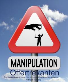 Offertrekanten : den dysfunktionelle dans i parforholdet, i familien eller på jobbet