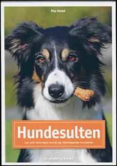 Hundesulten : lav selv dine egne sunde og velsmagende hundekiks