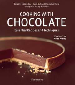 Cooking with chocolate : essential recipes and techniques