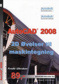 AutoCAD 2008 - 2D øvelser til maskintegning