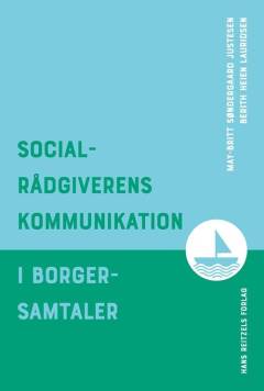 Socialrådgiverens kommunikation i borgersamtaler : en grundbog