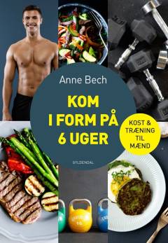 Kom i form på 6 uger : kost & træning til mænd