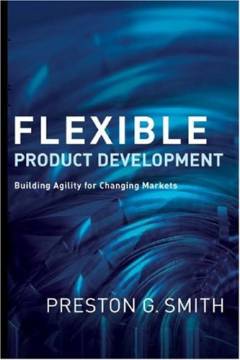 Flexible product development : Building agility for changing markets