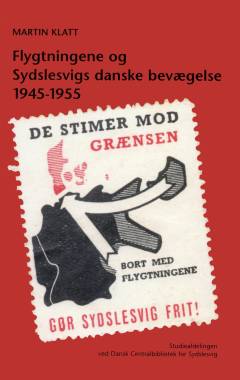 Flygtningene og Sydslesvigs danske bevægelse 1945-1955