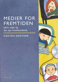 Medier for fremtiden : børn, unge og det nye medielandskab