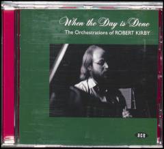 When the day is done : the orchestrations of Robert Kirby