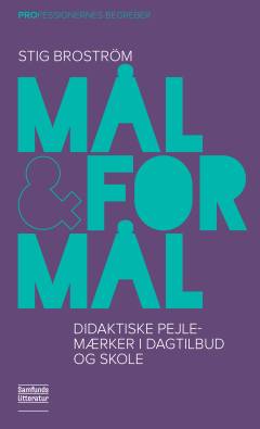 Mål og formål : didaktiske pejlemærker i dagtilbud og skole