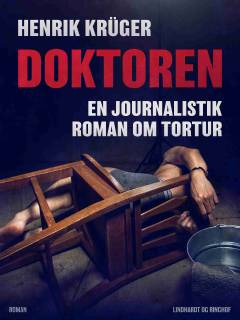 Doktoren : en journalistisk roman om tortur