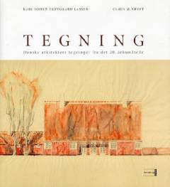 Tegning : danske arkitekters tegninger fra det 20. århundrede