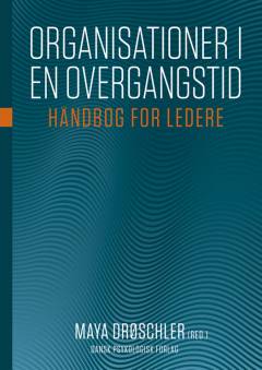 Organisationer i en overgangstid : håndbog for ledere