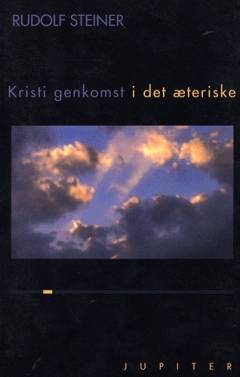 Kristi genkomst i den æteriske verden : seksten foredrag holdt 25. januar til 15. maj 1910