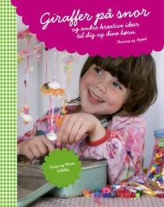 Giraffer på snor : og andre kreative ideer til dig og dine børn