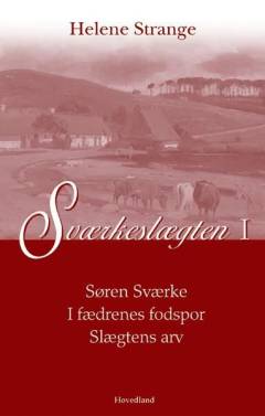 Sværkeslægten. I : Søren Sværke. I fædrenes fodspor. Slægtens arv