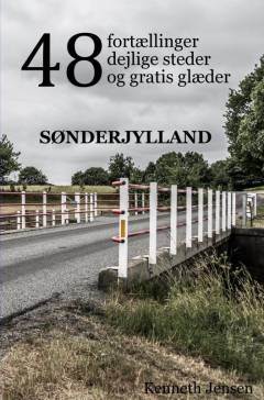 48 fortællinger, dejlige steder og gratis glæder : Sønderjylland
