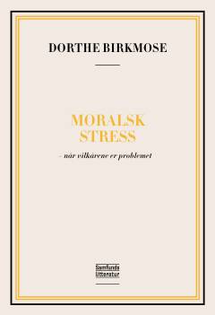 Moralsk stress : når vilkårene er problemet