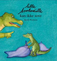 Lille Krokodille kan ikke sove