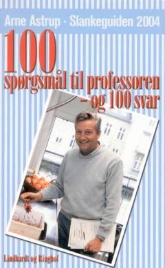 100 spørgsmål til professoren - og 100 svar : slankeguiden 2004