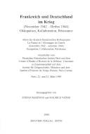 Frankreich und Deutschland im Krieg : (November 1942 - Herbst 1944) : Okkupation, Kollaboration, Résistance : Akten des Deutsch-Französischen Kolloquiums La France et l'Allemagne en Guerre (Novembre 1942 - Automne 1944) Occupation, Collaboration, Résistance : Paris, 22. und 23. März 1999