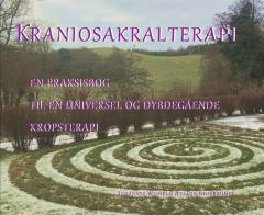 Kraniosakralterapi : en praksisbog til en universel og dybdegående kropsterapi