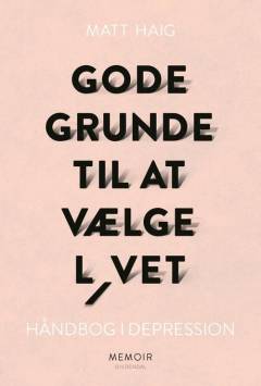 Gode grunde til at vælge livet : håndbog i depression