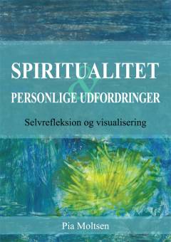 Spiritualitet og personlige udfordringer : selvrefleksion og visualisering