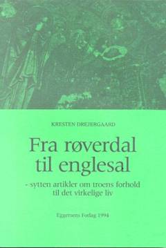 Fra røverdal til englesal : sytten artikler om troens forhold til det virkelige liv