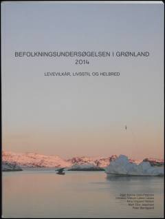 Befolkningsundersøgelsen i Grønland 2014 : levevilkår, livsstil og helbred