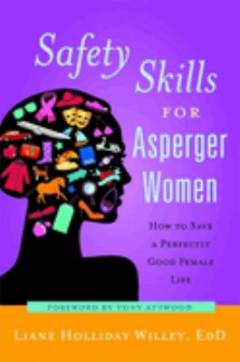 Safety skills for Asperger women : how to save a perfectly good female life