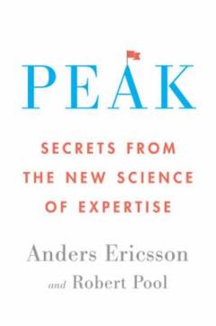 Peak : secrets from the new science of expertise