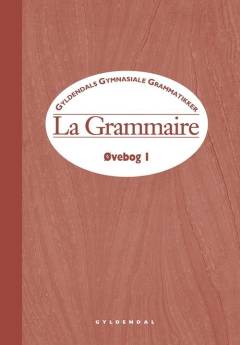 La grammaire -- Øvebog. Bind 1