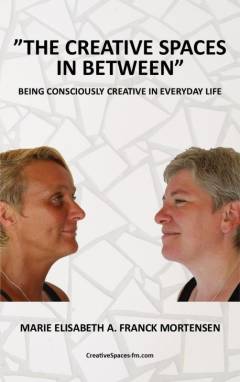 The creative spaces in between : being consciously creative in everyday life