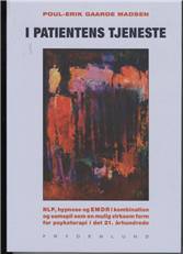 I patientens tjeneste : NLP, hypnose og EMDR i kombination og samspil som en mulig virksom form for psykoterapi i det 21. århundrede