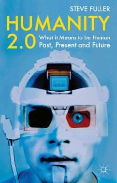 Humanity 2.0 : what it means to be human past, present and future