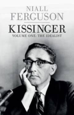 Kissinger. Volume 1 : 1923-1968: The idealist