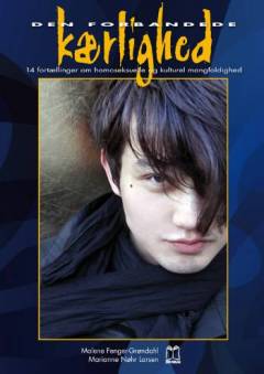 Den forbandede kærlighed : 14 fortællinger om homoseksuelle og kulturel mangfoldighed