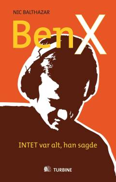 Ben X : intet var alt, han sagde