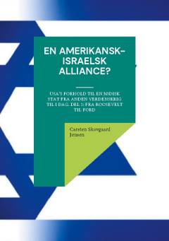 En amerikansk-israelsk alliance? : USA's forhold til en jødisk stat fra anden verdenskrig til i dag. Del 1 : Fra Roosevelt til Ford