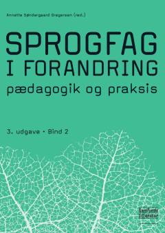 Sprogfag i forandring : pædagogik og praksis. Bind 2