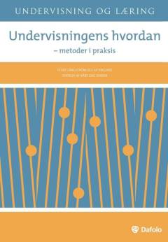 Undervisningens hvordan : metoder i praksis