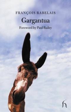 Gargantua : the most horrific life of the great Gargantua, father of Pantagruel