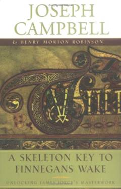 A skeleton key to Finnegans Wake : unlocking James Joyce's masterwork