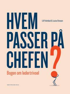 Hvem passer på chefen? : bogen om ledertrivsel