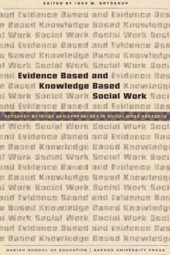 Evidence based and knowledge based social work : research methods and approaches in social work research