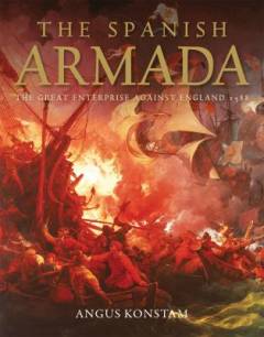 The Spanish Armada : the great enterprise against England 1588