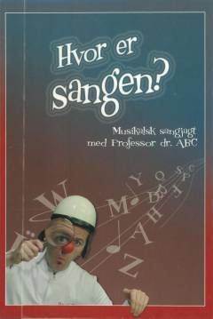 Hvor er sangen? : musikalsk sangjagt med Professor dr. ABC