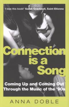 Connection is a song : coming up and coming out through the music of the '90s